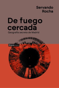 De fuego cercada. Geografía secreta de Madrid