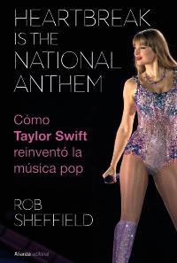 Heartbreak is the National Anthem. Cómo Taylor Swift reinventó la música pop